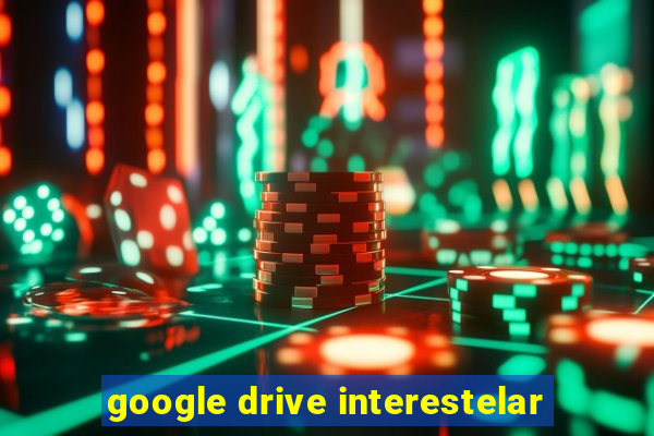 google drive interestelar